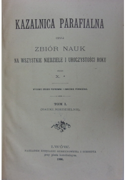 Kazalnica Parafialna czyli zbiór nauk, Tom I, 1906 r.