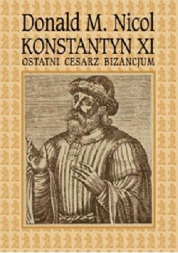 Konstantyn XI ostatni cesarz Bizancjum