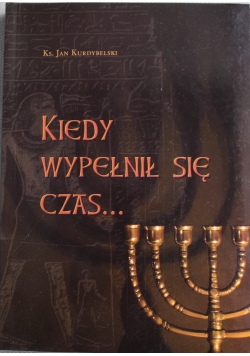 Kiedy wypełnił się czas