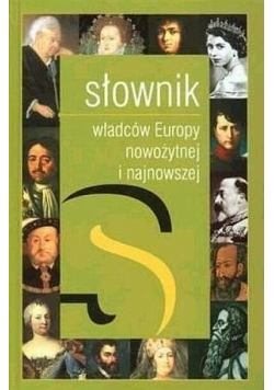 Słownik władców Europy nowożytnej i najnowszej