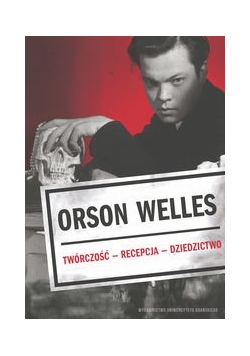 Orson Welles Twórczość Recepcja Dzieło