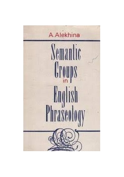 Semantic Groups in English Phraseology