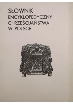 Słownik encyklopedyczny Chrześcijaństwa w Polsce