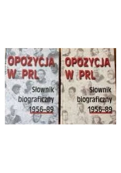 Opozycja w PRL. Słownik biograficzny, t.1-2