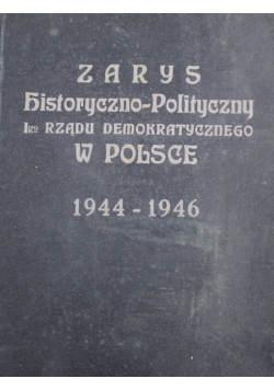 Zarys historyczno Polityczny 1 go rządu demokratycznego w Polsce 1947 r.