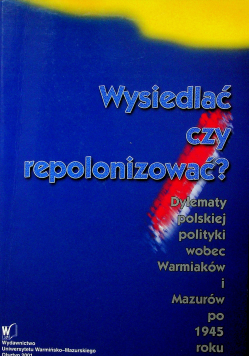 Wysiedlać czy repolonizować