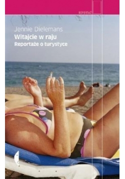 Witajcie w raju Reportaze o turystyce