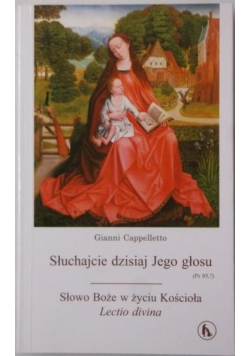 Słuchajcie dzisiaj Jego głosu. Słowo Boże w życiu Kościoła. Lectio divina