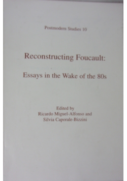 Reconstructing Foucault: Essays in the Wake of the 80s