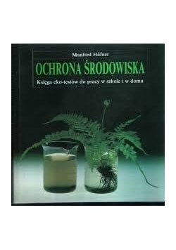 Ochrona środowiska księga eko-testów do pracy w szkole i w domu