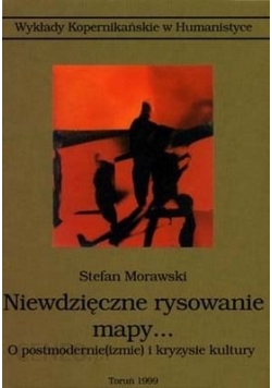 Niewdzięczne rysowanie mapy... O postmodernie(izmie) i kryzysie kultury