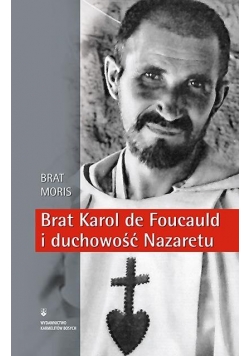 Brat Karol de Foucauld i duchowość Nazaretu