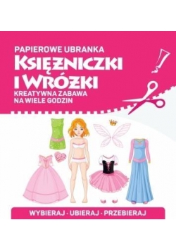 Papierowe ubranka. Księżniczki i wróżki