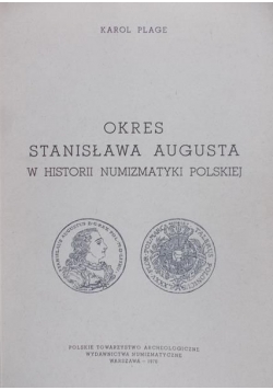 Okres Stanisława Augusta w historii numizmatyki polskiej reprint z 1913 r.