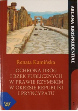 Ochrona dróg i rzek publicznych w prawie rzymskim w okresie republiki i pryncypatu