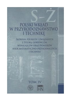 Polski wkład w przyrodoznawstwo i technikę. Tom 4 S-Ż