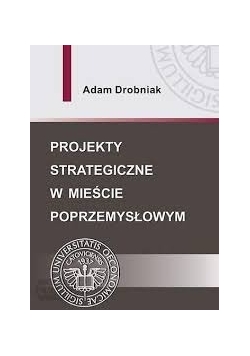 Projekty strategiczne w mieście poprzemysłowym
