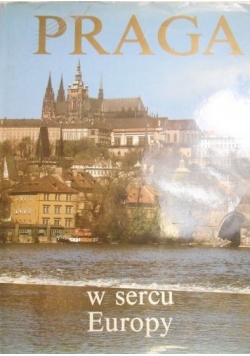 Praga w sercu Europy