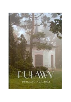 Puławy. Przeszłość Przyszłość