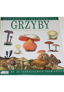 Grzyby rozpoznawanie i zbieranie