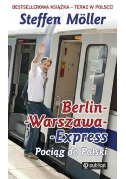 Berlin - Warszawa - Express. Pociąg do Polski