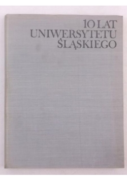 10 lat Uniwersytetu Śląskiego