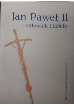 Jan Paweł II człowiek i dzieło