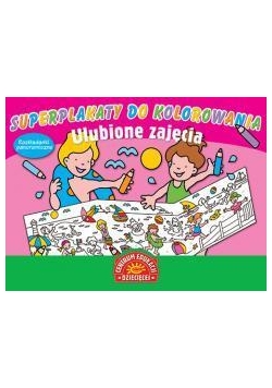 Superplakaty do kolorowania. Ulubione zajęcia
