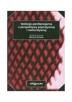 Izolacja penitencjarna z perspektywy pejoratywnej i melioratywnej