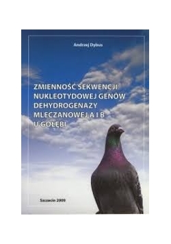 Zmienność sekwencji nukleotydowej genów dehydrogenazy mleczanowej A i B u gołębi