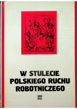 W stulecie polskiego ruchu robotniczego