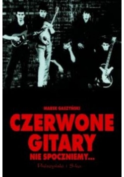 Czerwone gitary nie  spoczniemy...
