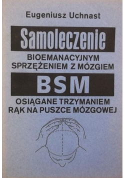 Samoleczenie bioemanacyjnym sprzężeniem z mózgiem. BSM osiągane trzymaniem rąk na puszce mózgowej