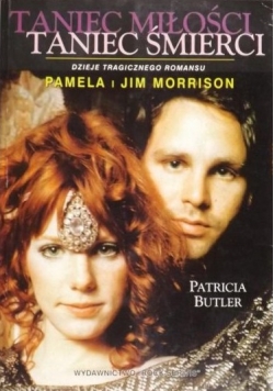 Taniec miłości taniec śmierci Pamela i Jim Morrison Dzieje tragicznego romansu