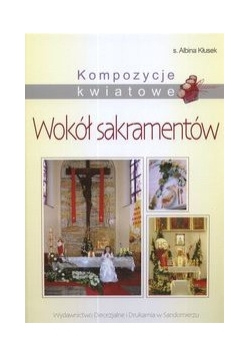 Kompozycje kwiatowe: Wokół sakramentów