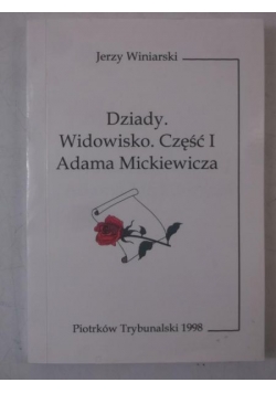 Dziady. Widowisko. Część I Adama Mickiewicza