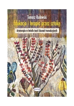Edukacja i terapia przez sztukę + autograf Tomasza Rudowskiego