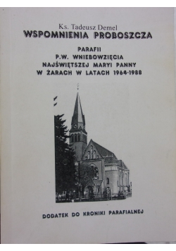Wspomnienie proboszcza. Parafii p.w. Wniebowzięcia  Najświętszej Maryi panny w Żarach 1964-1988