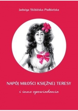 Napój miłości księżnej Teresy i inne opowiadania