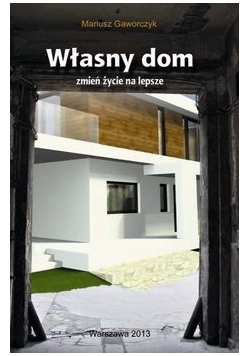 Własny dom Zmień życie na lepsze NOWA