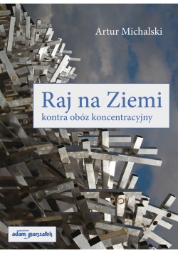 Raj na Ziemi kontra obóz koncentracyjny