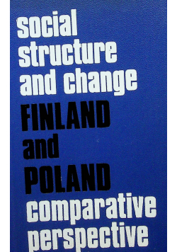 Social structure and change Finland and Poland comparative perspective