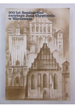300 lat Seminarium świętego Jana Chrzciciela w Warszawie