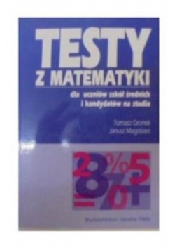 Testy z matematyki dla uczniów szkół średnich i kandydatów na studia