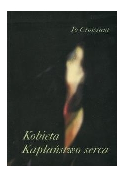 Kobieta. Kapłaństwo serca