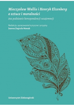 Mieczysław Wallis i Henryk Elzenberg o sztuce i moralności