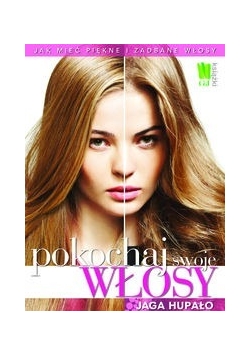 Pokochaj swoje włosy