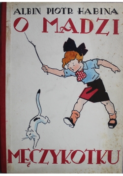O Madzi Męczykotku czyli bajeczka o Madzi i kotku 1934 r.