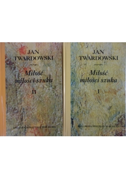 Miłość miłości szuka ,Tom I,II