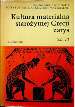 Kultura materialna starożytnej Grecji zarys Tom III